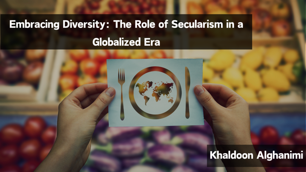 Embracing Diversity The Role of Secularism in a Globalized Era